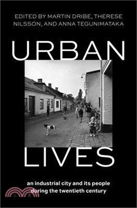 Urban Lives: An Industrial City and Its People During the Twentieth Century