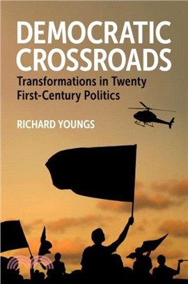 Democratic Crossroads：Transformations in Twenty First-Century Politics