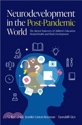 Neurodevelopment in the Post-Pandemic World：The Altered Trajectory of Children's Education, Mental Health, and Brain Development