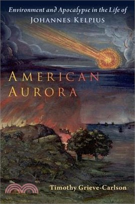 American Aurora: Environment and Apocalypse in the Life of Johannes Kelpius