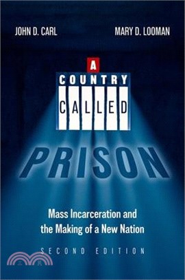 A Country Called Prison, 2nd Edition: Mass Incarceration and the Making of a New Nation