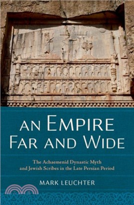 An Empire Far and Wide：The Achaemenid Dynastic Myth and Jewish Scribes in the Late Persian Period