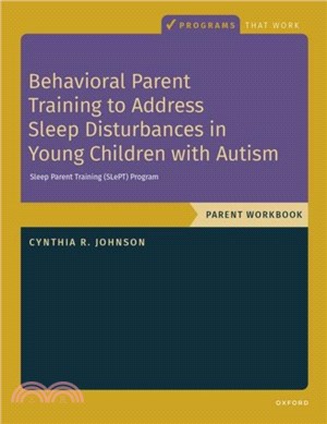 Behavioral Parent Training to Address Sleep Disturbances in Young Children with ASD：Workbook