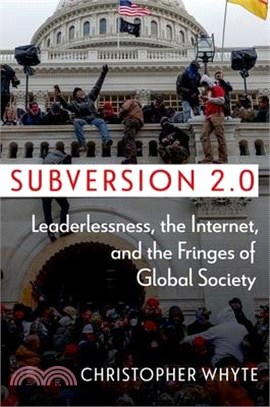 Subversion 2.0: Leaderlessness, the Internet, and the Fringes of Global Society