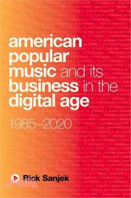 American Popular Music and Its Business in the Digital Age: 1985-2020