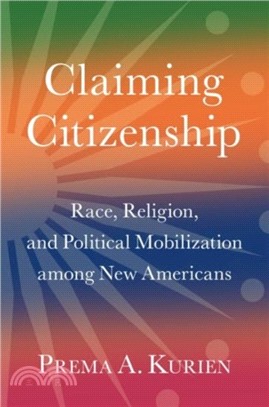 Claiming Citizenship：Race, Religion, and Political Mobilization among New Americans