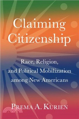 Claiming Citizenship：Race, Religion, and Political Mobilization among New Americans