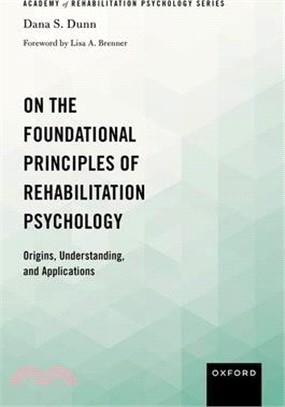 On the Foundational Principles of Rehabilitation Psychology: Origins, Understanding, and Applications