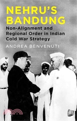 Nehru's Bandung: Non-Alignment and Regional Order in Indian Cold War Strategy