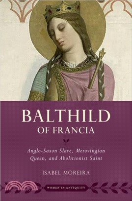 Bathild of Francia：Anglo-Saxon Slave, Merovingian Queen, and Abolitionist Saint