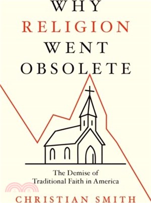 Why Religion Went Obsolete：The Demise of Traditional Faith in America