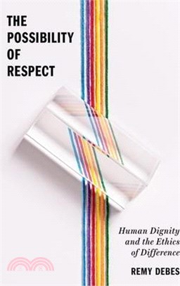 The Possibility of Respect: Human Dignity and the Ethics of Difference
