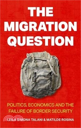 The Migration Question: Politics, Economics and the Failure of Border Security