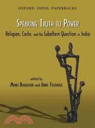 Speaking Truth to Power: Religion, Caste, and the Subaltern Question in India