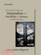 Heterotopias: Nationalism and the Possibility of History in South Asia