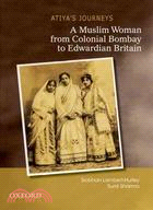 Atiya's Journeys: A Muslim Woman from Colonial Bombay to Edwardian Britain