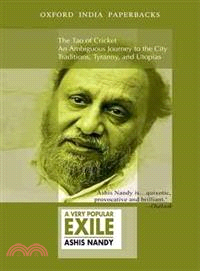 A Very Popular Exile ― An Omnibus Comprising the Tao of Cricket; an Ambiguous Journey to the City; Traditions, Tyranny, and Utopias