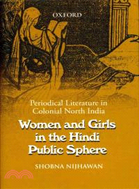 Women and Girls in the Hindi Public Sphere—Periodical Literature in Colonial North India