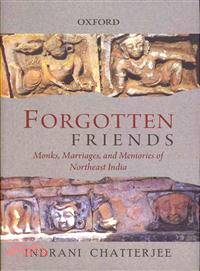 Forgotten Friends ― Monks, Marriages, and Memories of Northeast India