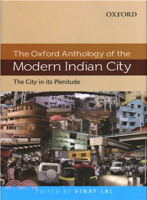 The Oxford Anthology of the Modern Indian City ― The City in Its Plenitude