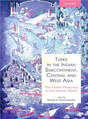 Turks in the Indian Subcontinent, Central and West Asia ─ The Turkish Presence in the Islamic World