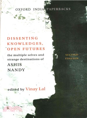 Dissenting Knowledges, Open Futures ― The Multiple Selves and Strange Destinations of Ashis Nandy