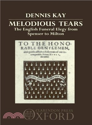 Melodious Tears ― The English Funeral Elegy from Spenser to Milton