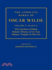 The Complete Works of Oscar Wilde ― Plays I: the Duchess of Padua, Salome: Drame En Un Acte, Salome: Tragedy in One Act