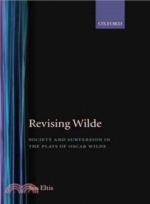 Revising Wilde ― Society and Subversion in the Plays of Oscar Wilde