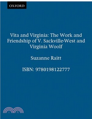 Vita and Virginia：The Work and Friendship of V. Sackville-West and Virginia Woolf