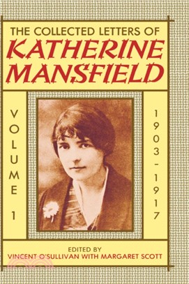 The Collected Letters of Katherine Mansfield: Volume I: 1903-1917