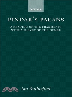 Pindar's Paeans ― A Reading of the Fragments With a Survey of the Genre
