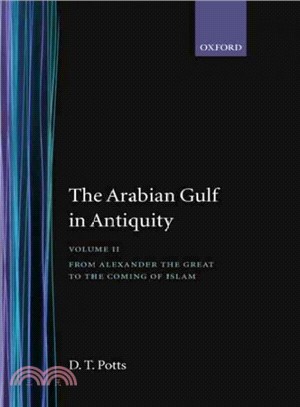The Arabian Gulf in Antiquity ― From Alexander the Great to the Coming of Islam