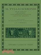 M. Tullius Ciceronis ─ De Re Pvblica, De Legibvs, Cato Maior De Senectvte, Laelivs De Amicitia