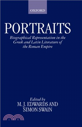 Portraits：Biographical Representation in the Greek and Latin Literature of the Roman Empire