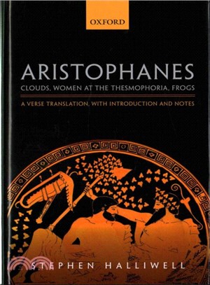 Aristophanes ─ Clouds, Women at the Thesmophoria, Frogs: A Verse Translation, With Introductions and Notes