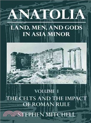 Anatolia ― Land, Men, and Gods in Asia Minor : The Celts in Anatolia and the Impact of Roman Rule