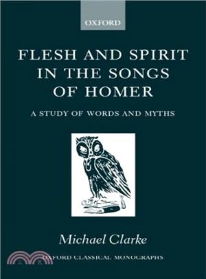 Flesh and Spirit in the Songs of Homer ― A Study of Words and Myths