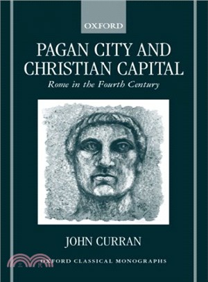 Pagan City and Christian Capital ― Rome in the Fourth Century