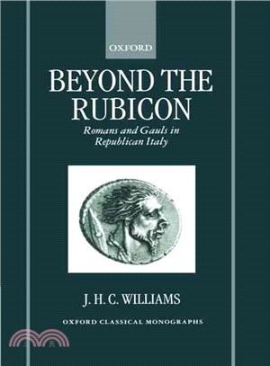 Beyond the Rubicon ― Romans and Gauls in Republican Italy