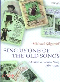 Sing Us One of the Old Songs—A Guide to Popular Song 1860-1920