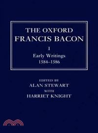 The Oxford Francis Bacon I ─ Early Writings 1584-1596