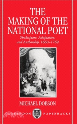 The Making of the National Poet：Shakespeare, Adaptation and Authorship, 1660-1769