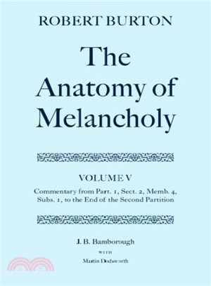 The Anatomy of Melancholy ― Commentary from Part 1, Sect 2, Memb 4, Subs 1 to the End of the Second Partition