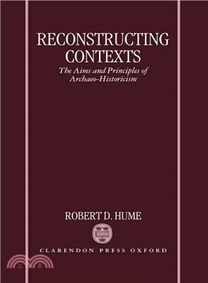 Reconstructing Contexts ― The Aims and Principles of Archaeo-Historicism