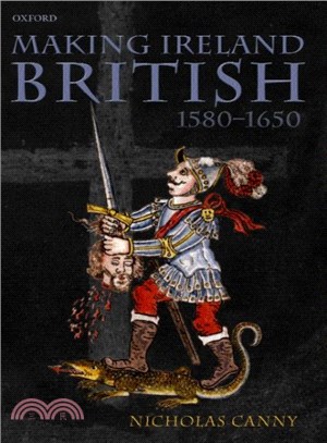 Making Ireland British, 1580-1650