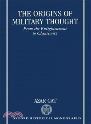 The Origins of Military Thought ― From the Enlightenment to Clausewitz