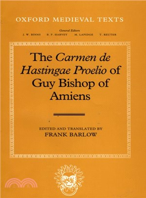 The Carmen De Hastingae Proelio of Guy Bishop of Amiens