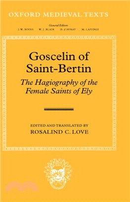 Goscelin of Saint-Bertin: The Hagiography of the Female Saints of Ely