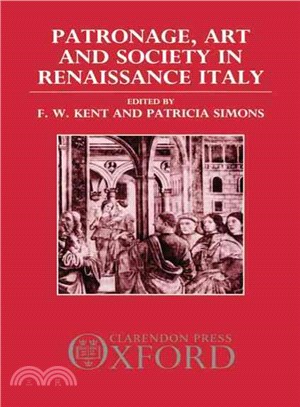 Patronage, Art, and Society in Renaissance Italy